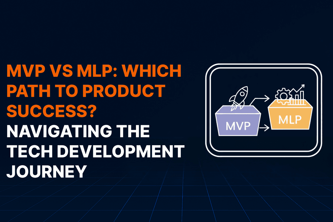 MVP vs MLP: What's the Right Product Strategy for Your Startup in 2026?