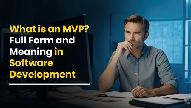 What is an MVP? Full Form and Meaning in Software Development