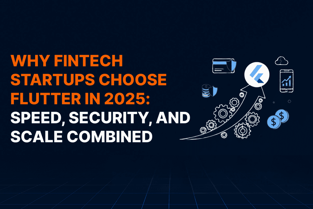 Why Fintech Startups Choose Flutter in 2026