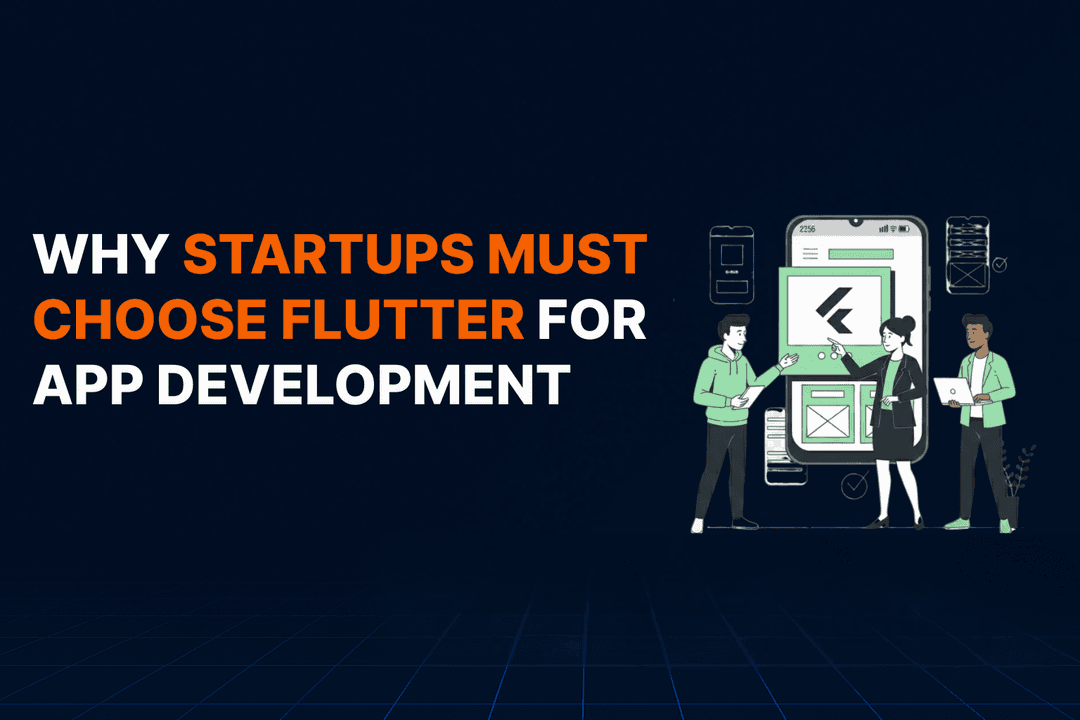 Why Startups Must Choose Flutter for App Development